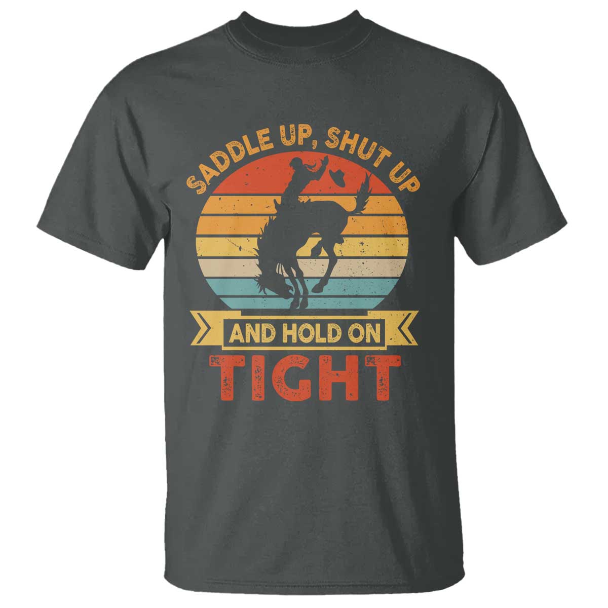 rodeo-cowboy-t-shirt-saddle-up-shut-up-and-hold-on-tight-western-bronc-riding