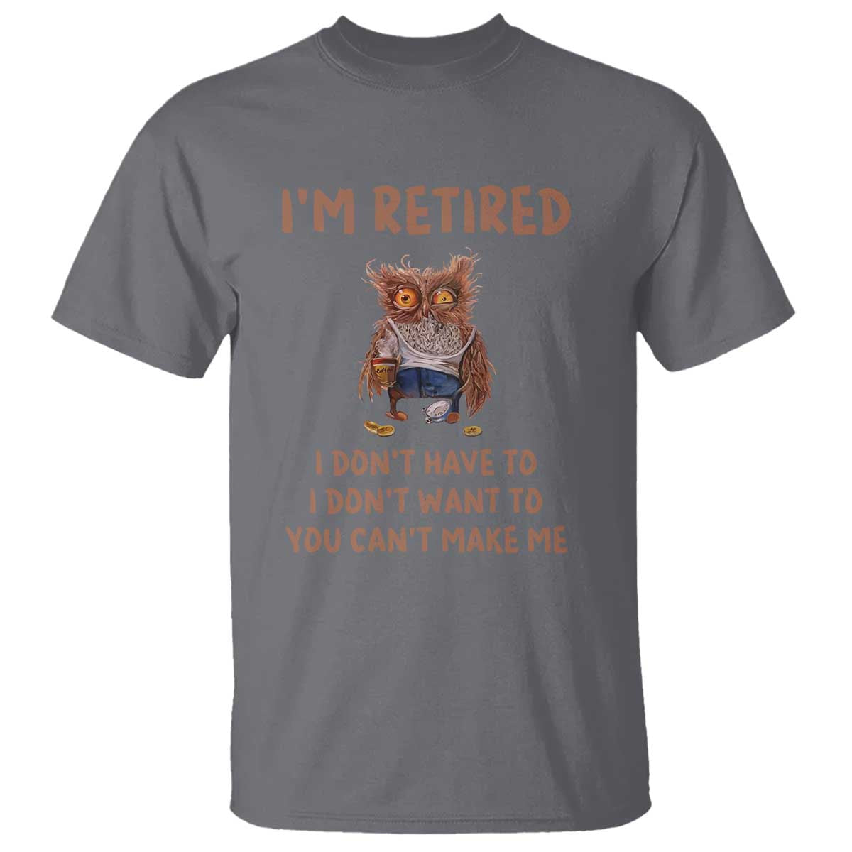 funny-retirement-t-shirt-im-retired-i-dont-have-to-want-to-cute-owl