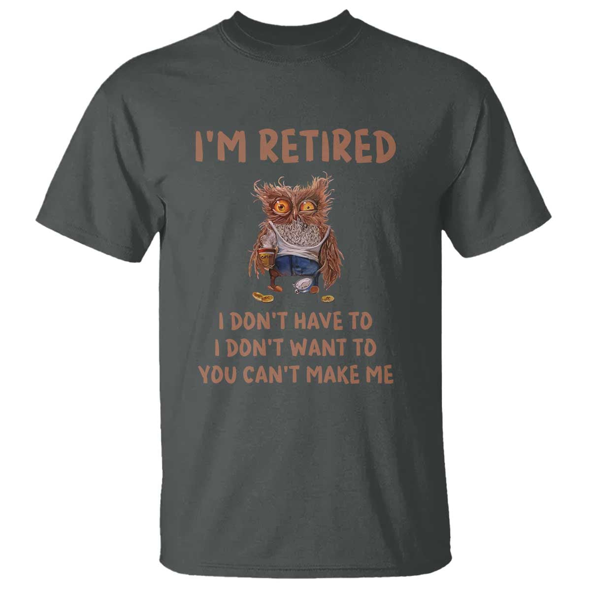 funny-retirement-t-shirt-im-retired-i-dont-have-to-want-to-cute-owl