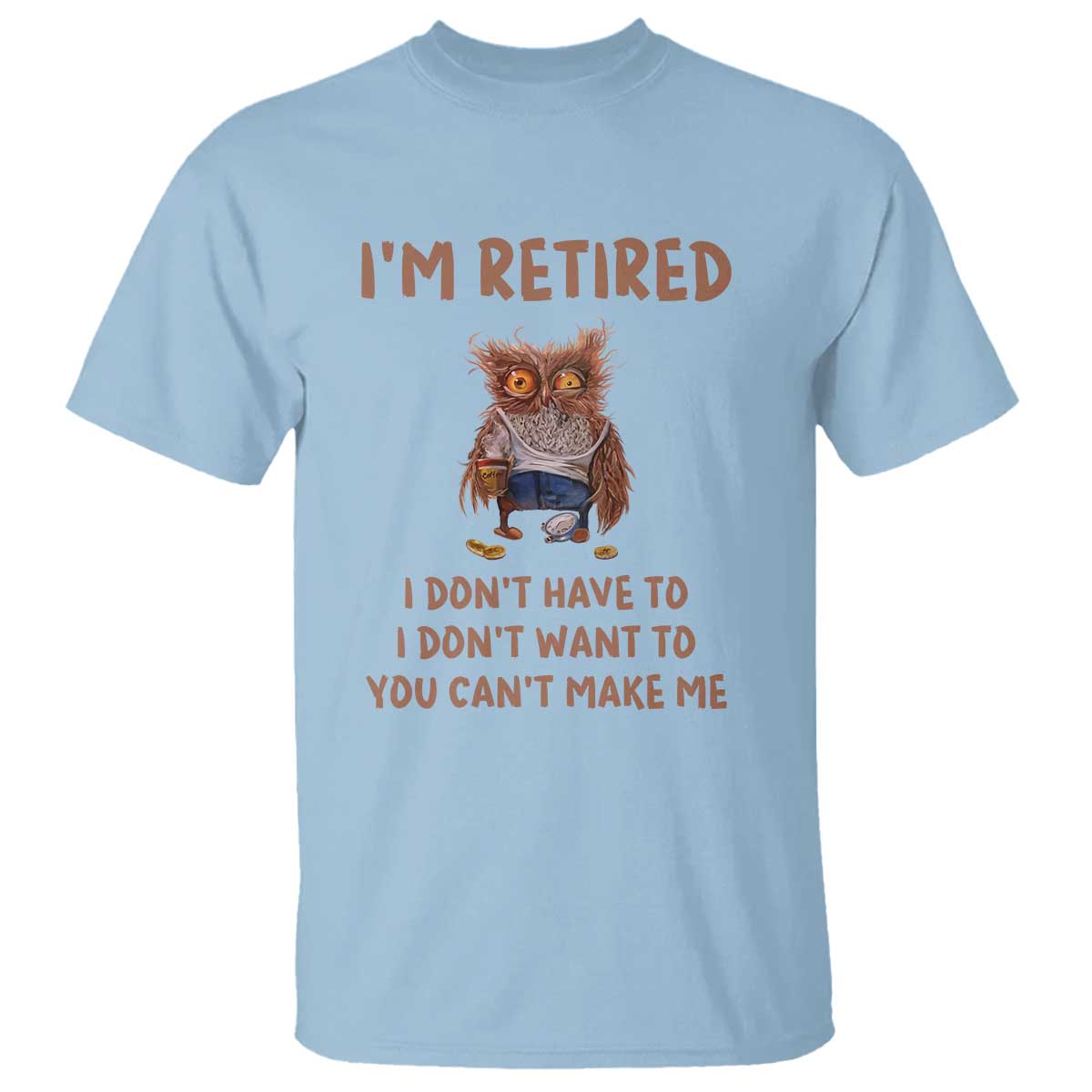 funny-retirement-t-shirt-im-retired-i-dont-have-to-want-to-cute-owl