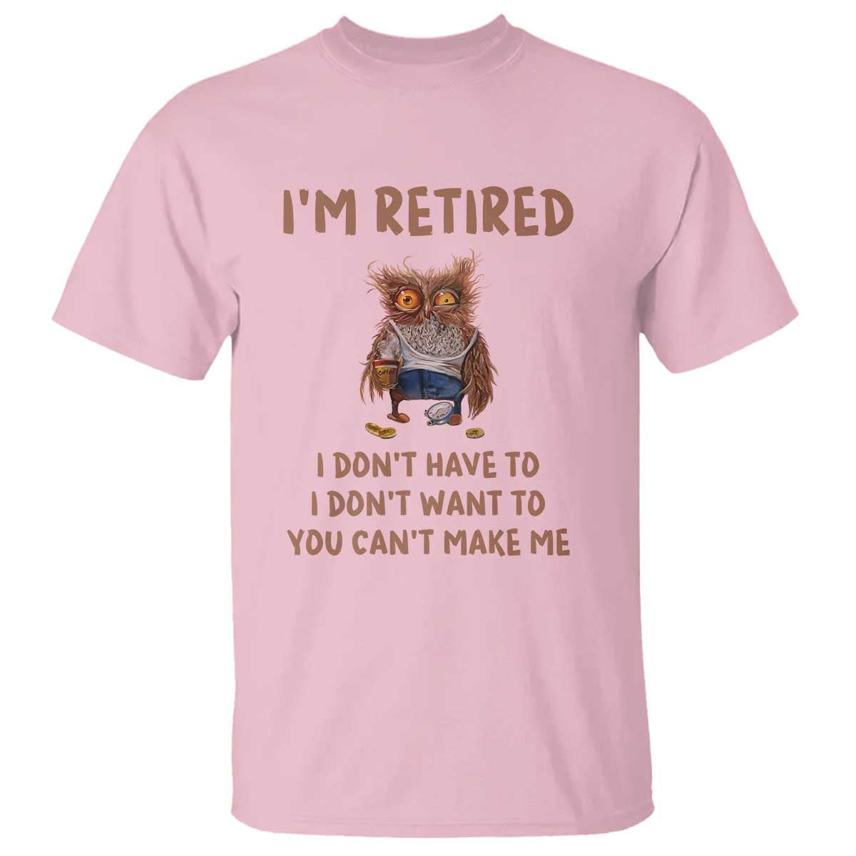 funny-retirement-t-shirt-im-retired-i-dont-have-to-want-to-cute-owl