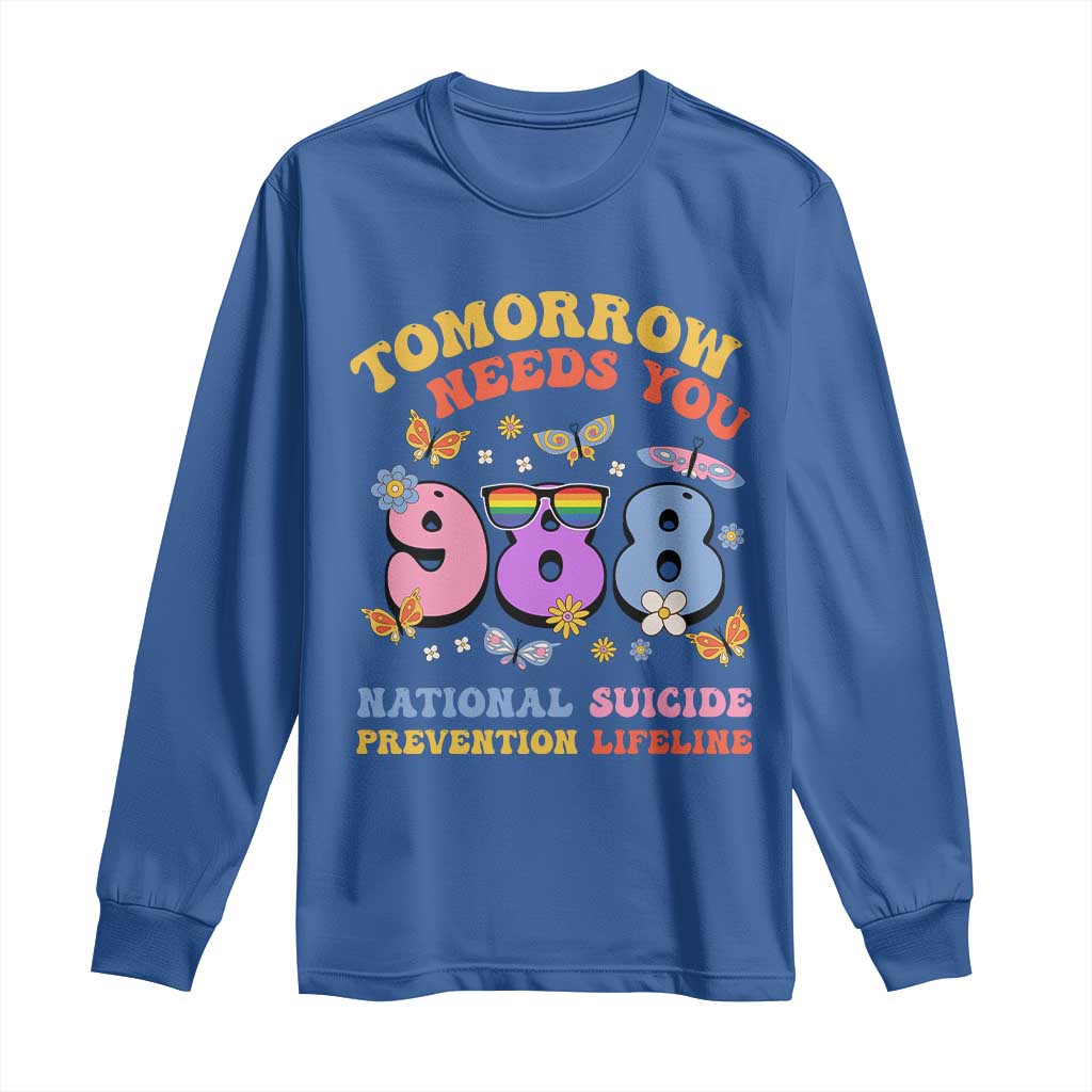Tomorrow Needs You 988 Suicide Prevention Long Sleeve Shirt Retro National Suicide Prevention Lifeline Support