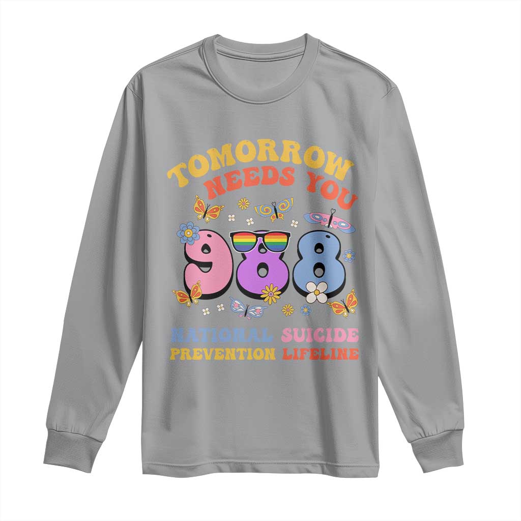 Tomorrow Needs You 988 Suicide Prevention Long Sleeve Shirt Retro National Suicide Prevention Lifeline Support