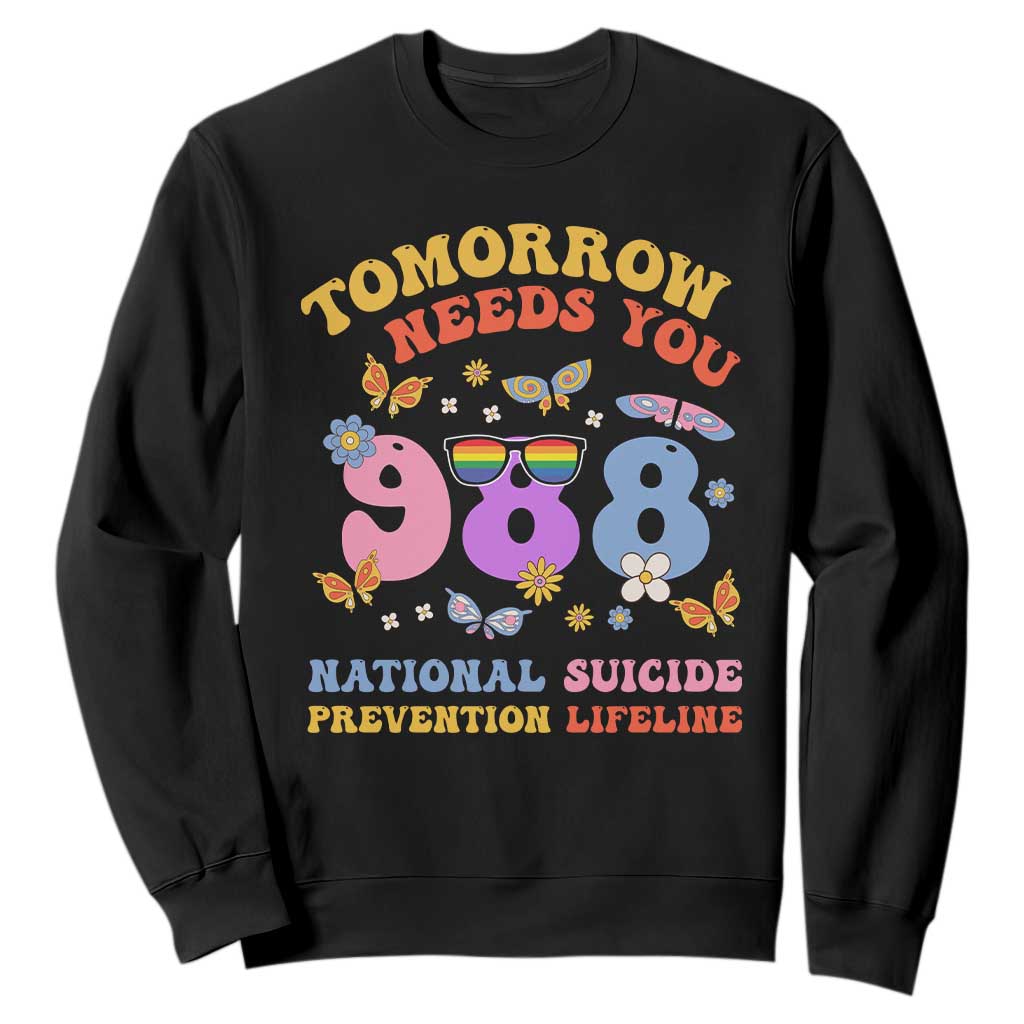Tomorrow Needs You 988 Suicide Prevention Sweatshirt Retro National Suicide Prevention Lifeline Support