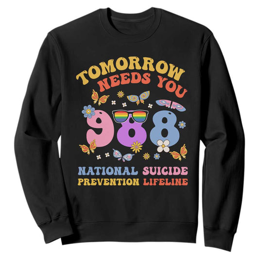 Tomorrow Needs You 988 Suicide Prevention Sweatshirt Retro National Suicide Prevention Lifeline Support