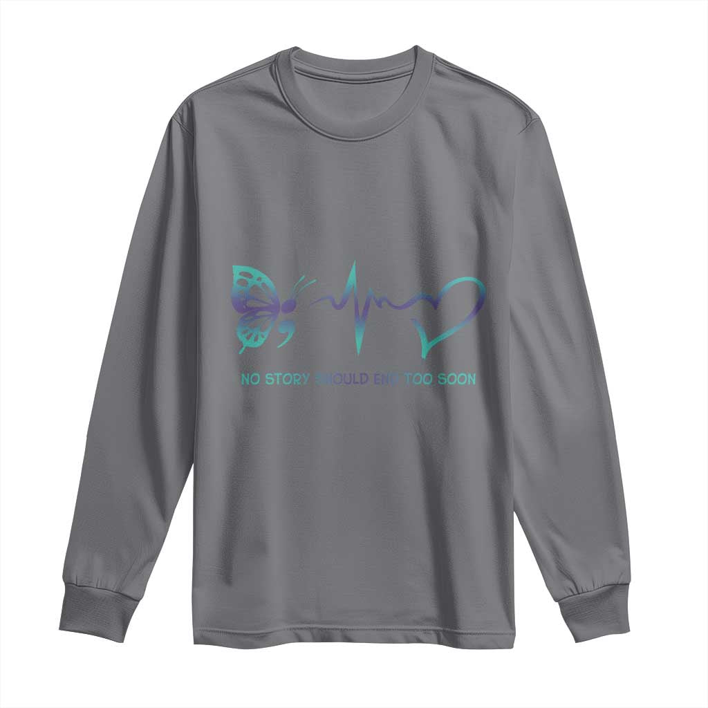 Suicide Prevention Support Long Sleeve Shirt No Story Should End Too Soon Butterfly Heartbeat