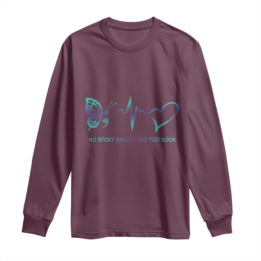 Suicide Prevention Support Long Sleeve Shirt No Story Should End Too Soon Butterfly Heartbeat