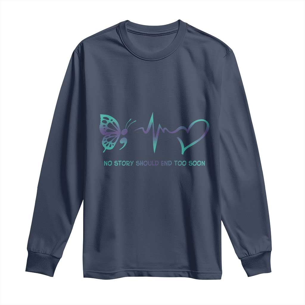 Suicide Prevention Support Long Sleeve Shirt No Story Should End Too Soon Butterfly Heartbeat
