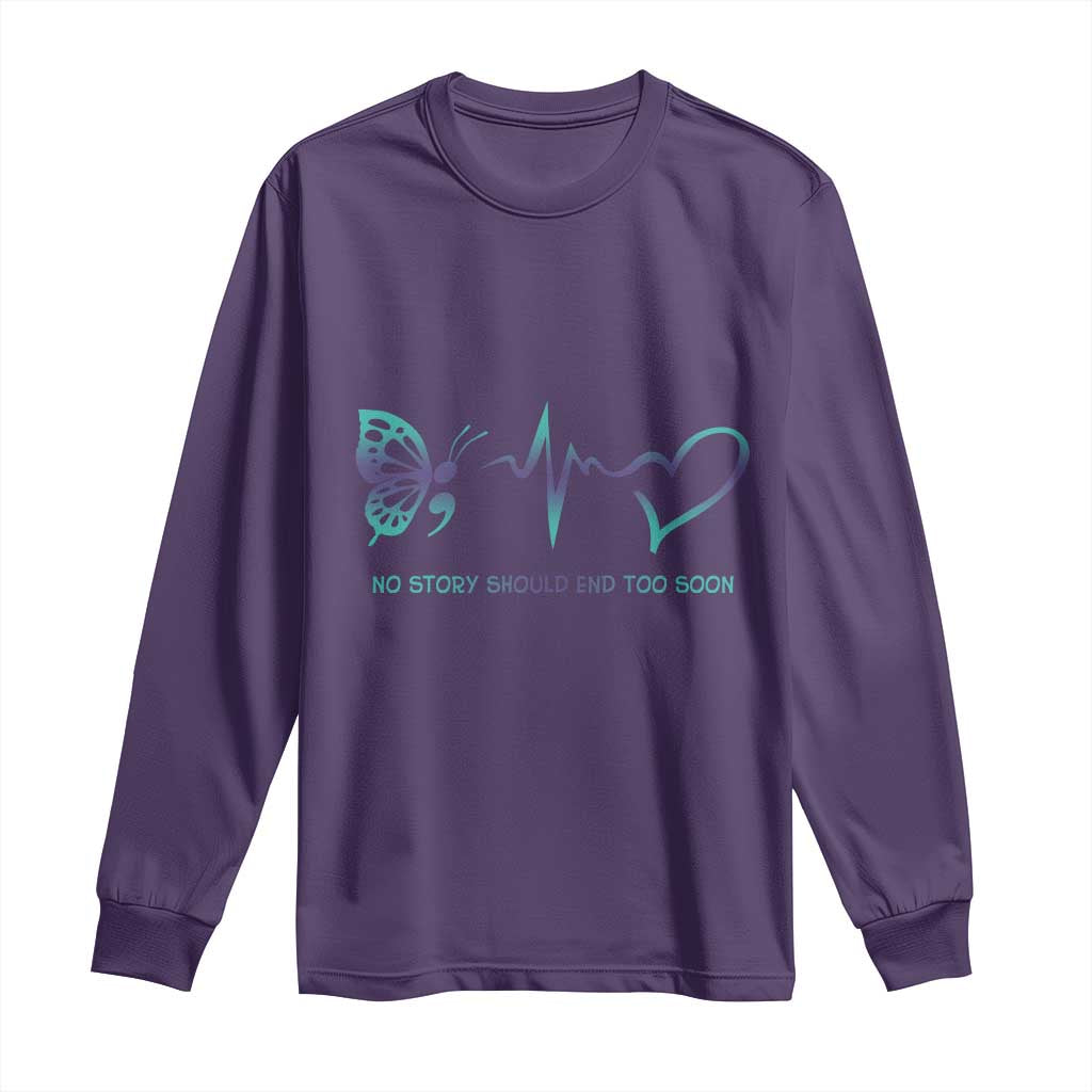 Suicide Prevention Support Long Sleeve Shirt No Story Should End Too Soon Butterfly Heartbeat