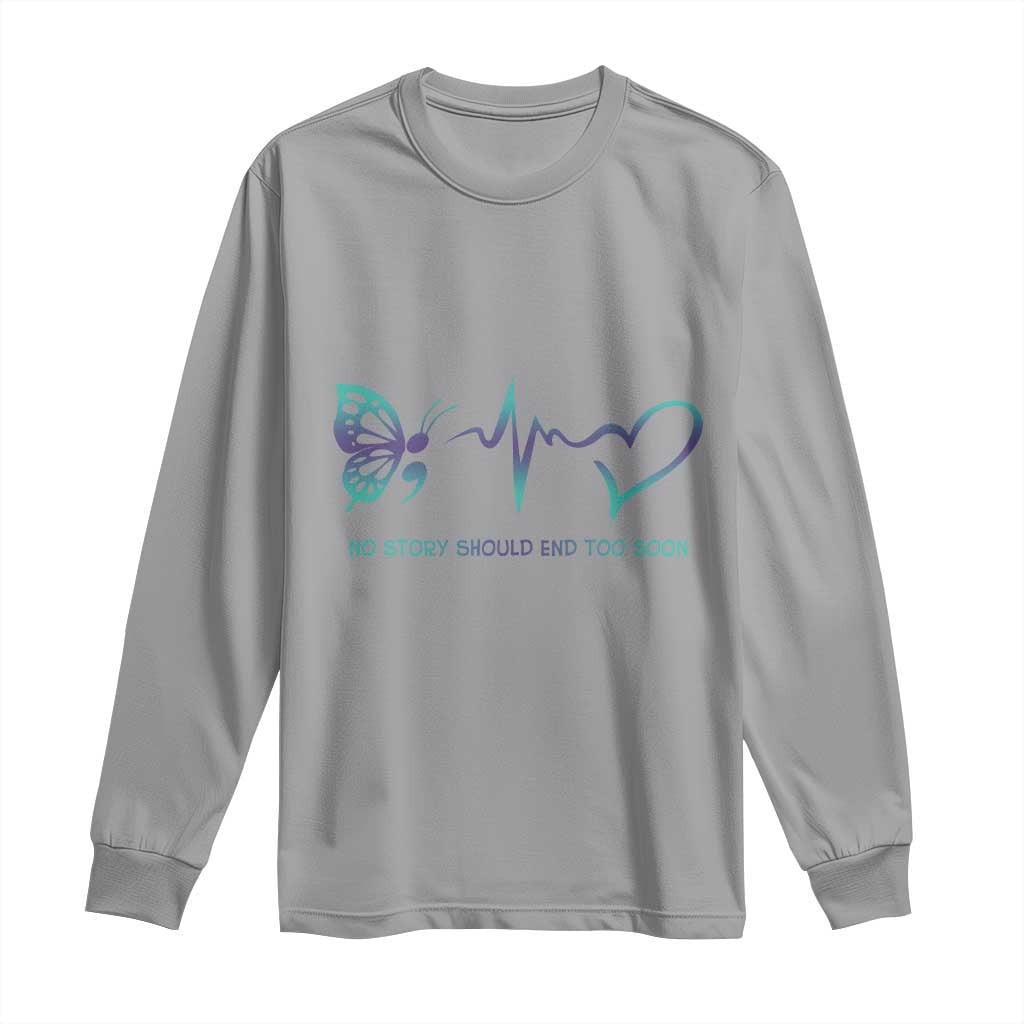 Suicide Prevention Support Long Sleeve Shirt No Story Should End Too Soon Butterfly Heartbeat