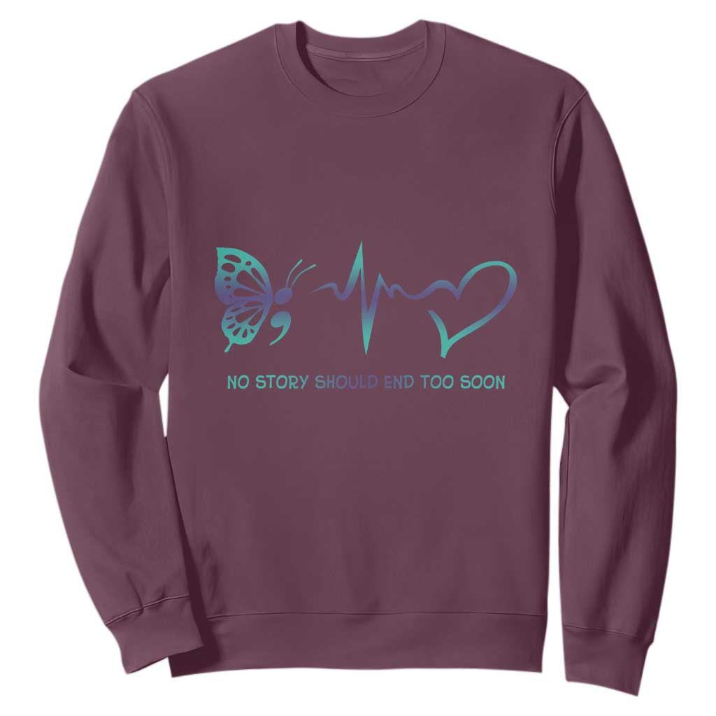 Suicide Prevention Support Sweatshirt No Story Should End Too Soon Butterfly Heartbeat
