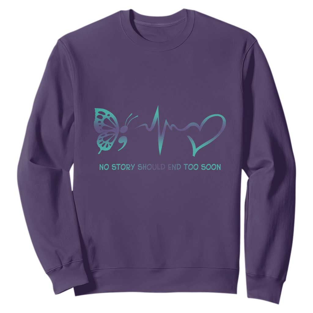 Suicide Prevention Support Sweatshirt No Story Should End Too Soon Butterfly Heartbeat