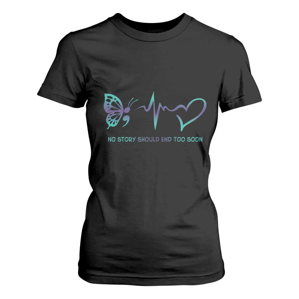 Suicide Prevention Support T Shirt For Women No Story Should End Too Soon Butterfly Heartbeat