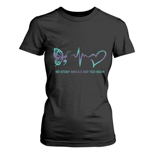 Suicide Prevention Support T Shirt For Women No Story Should End Too Soon Butterfly Heartbeat