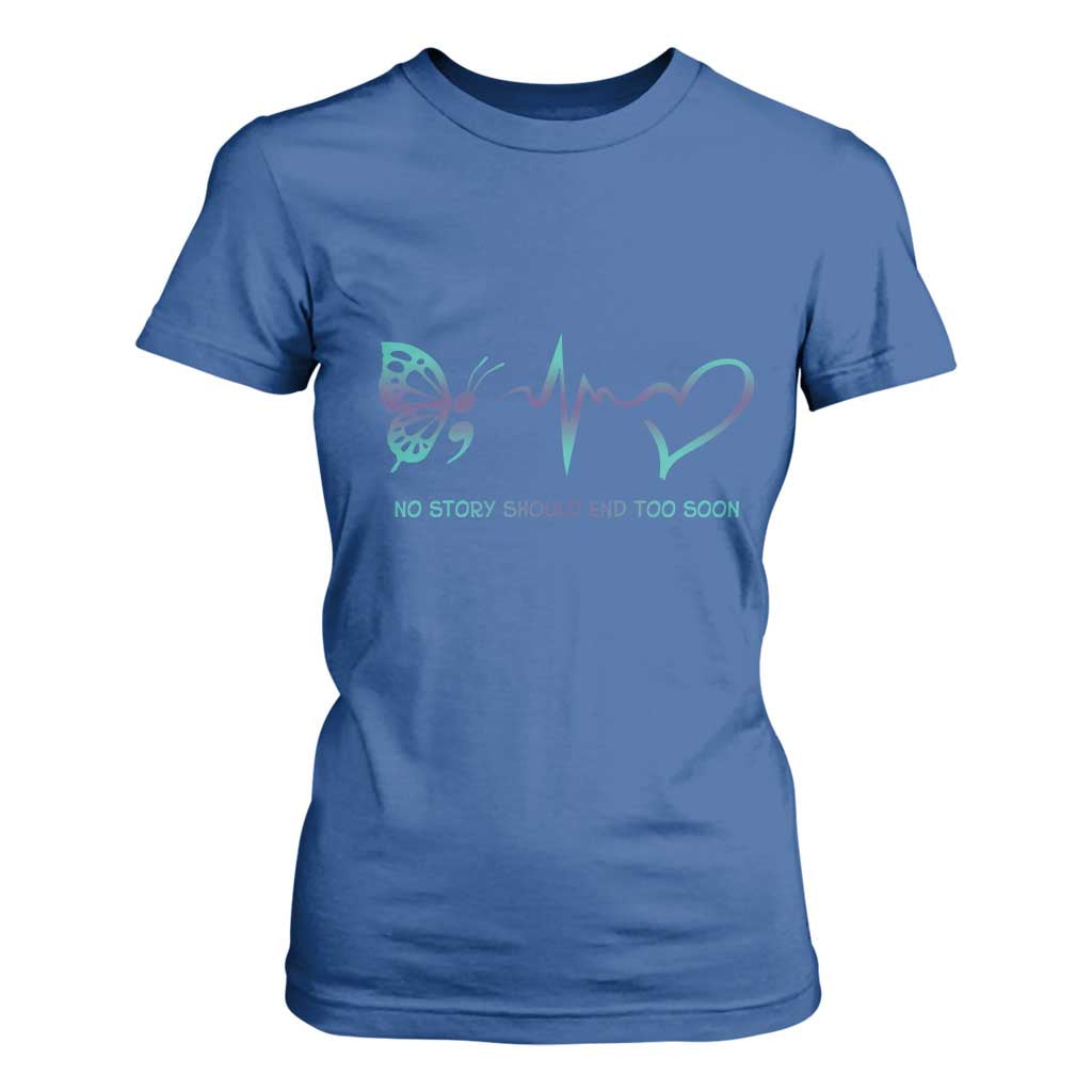 Suicide Prevention Support T Shirt For Women No Story Should End Too Soon Butterfly Heartbeat