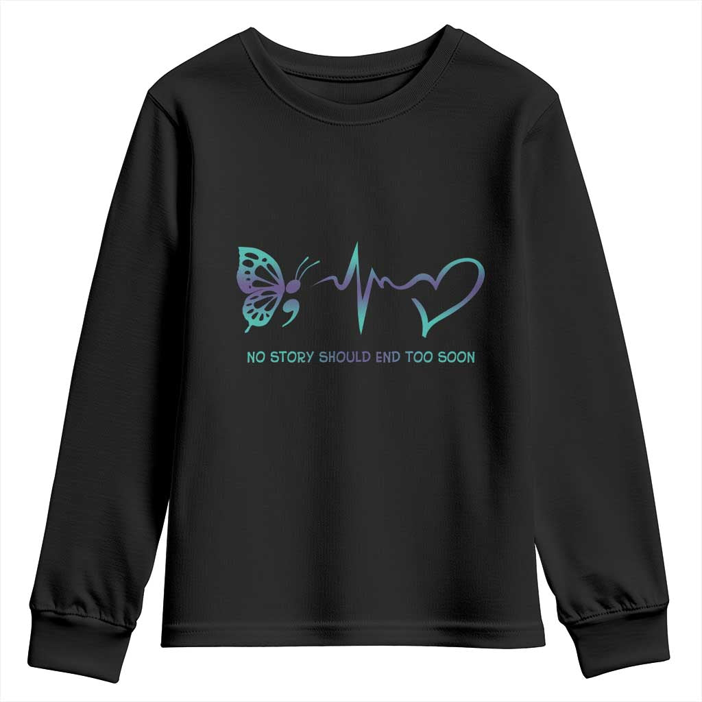 Suicide Prevention Support Youth Sweatshirt No Story Should End Too Soon Butterfly Heartbeat