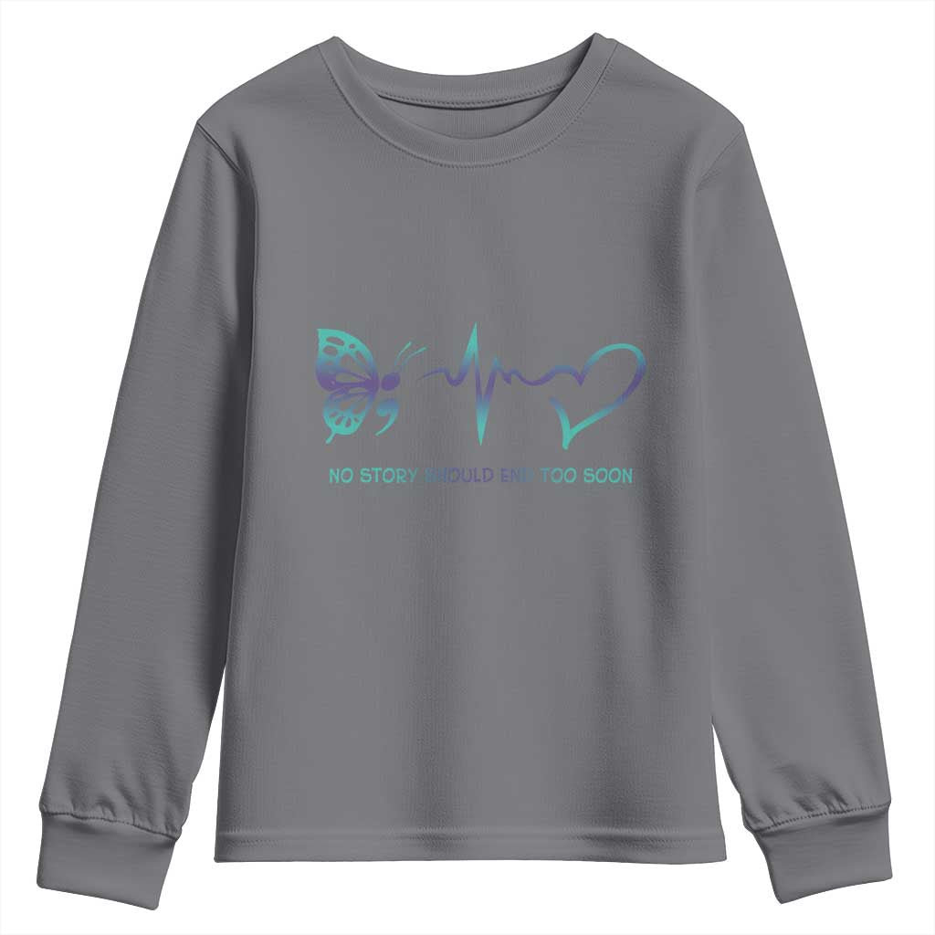 Suicide Prevention Support Youth Sweatshirt No Story Should End Too Soon Butterfly Heartbeat
