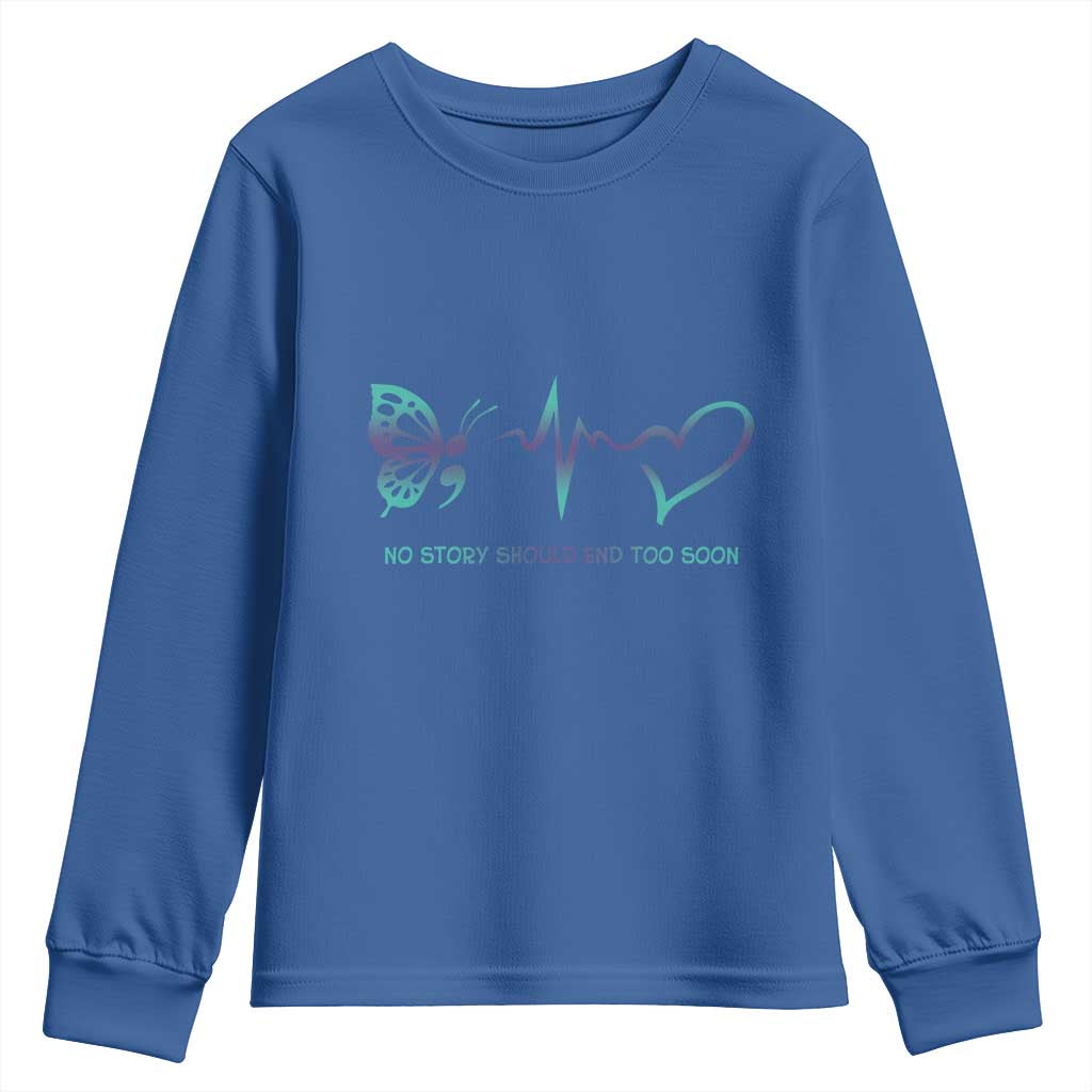 Suicide Prevention Support Youth Sweatshirt No Story Should End Too Soon Butterfly Heartbeat