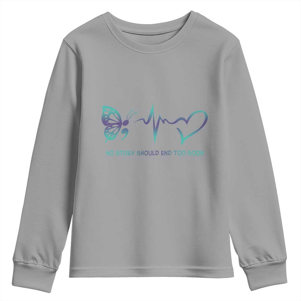 Suicide Prevention Support Youth Sweatshirt No Story Should End Too Soon Butterfly Heartbeat