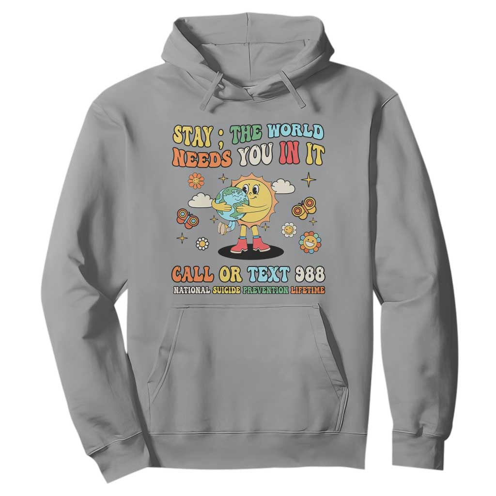 Suicide Prevention Support Hoodie Stay The World Needs You in It You Matter Retro Sun Earth