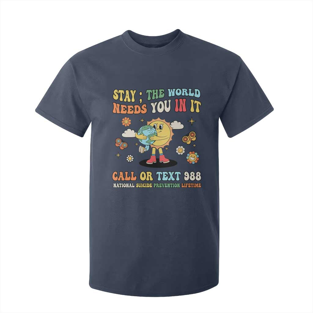 Suicide Prevention Support T Shirt For Kid Stay The World Needs You in It You Matter Retro Sun Earth