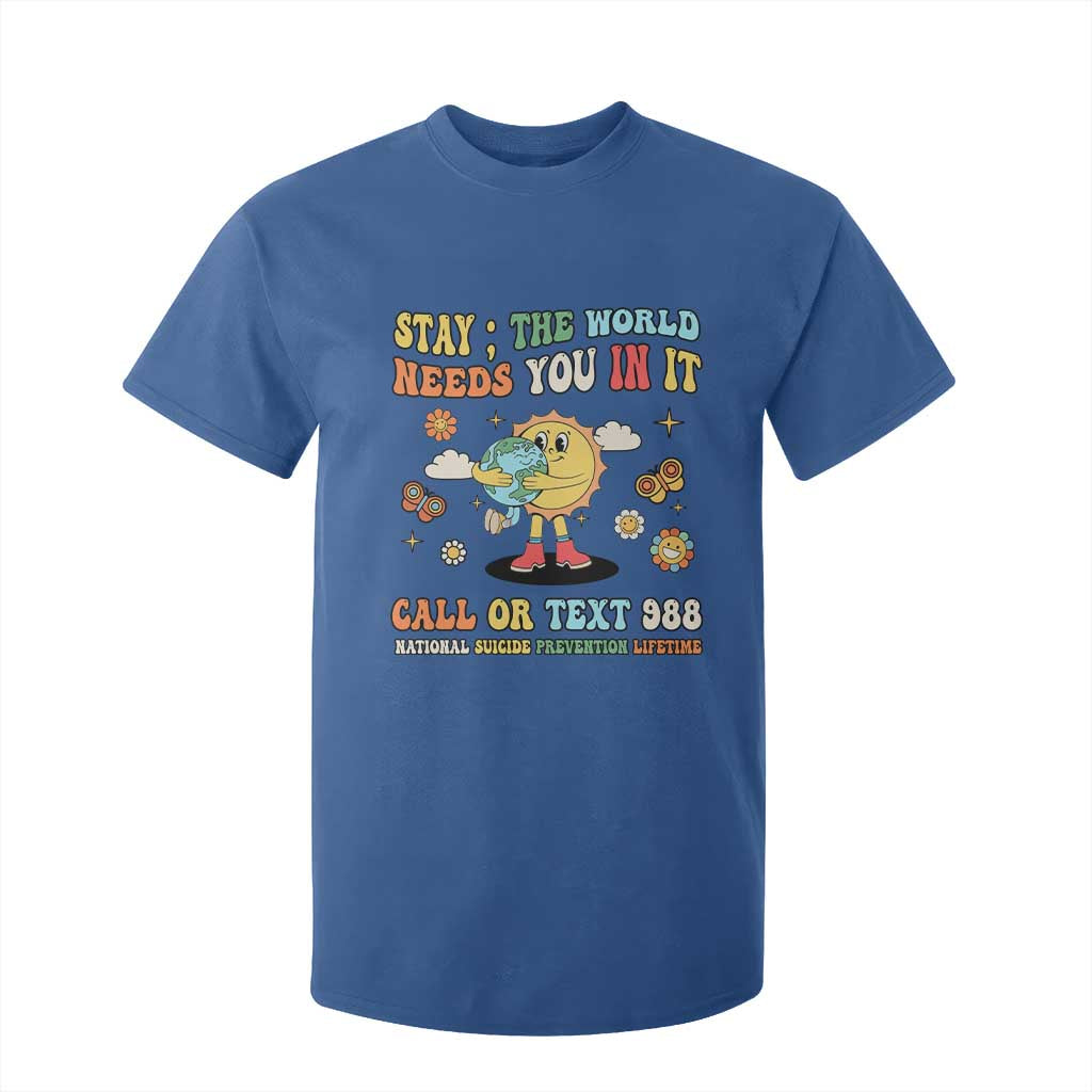 Suicide Prevention Support T Shirt For Kid Stay The World Needs You in It You Matter Retro Sun Earth