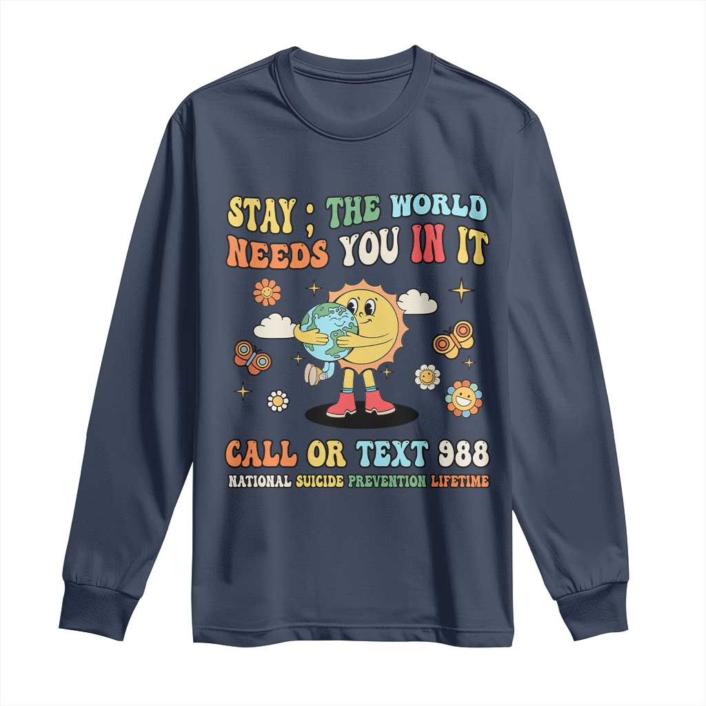 Suicide Prevention Support Long Sleeve Shirt Stay The World Needs You in It You Matter Retro Sun Earth