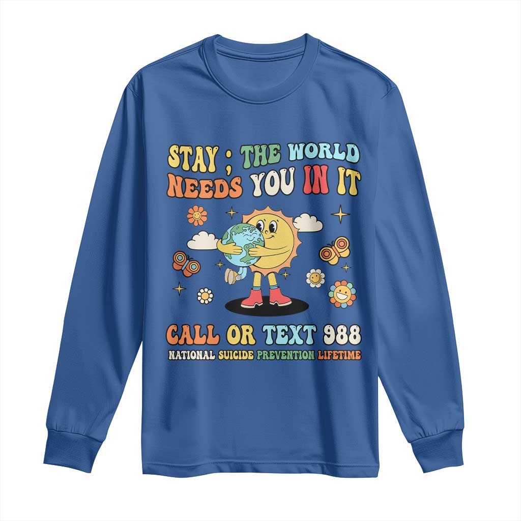 Suicide Prevention Support Long Sleeve Shirt Stay The World Needs You in It You Matter Retro Sun Earth