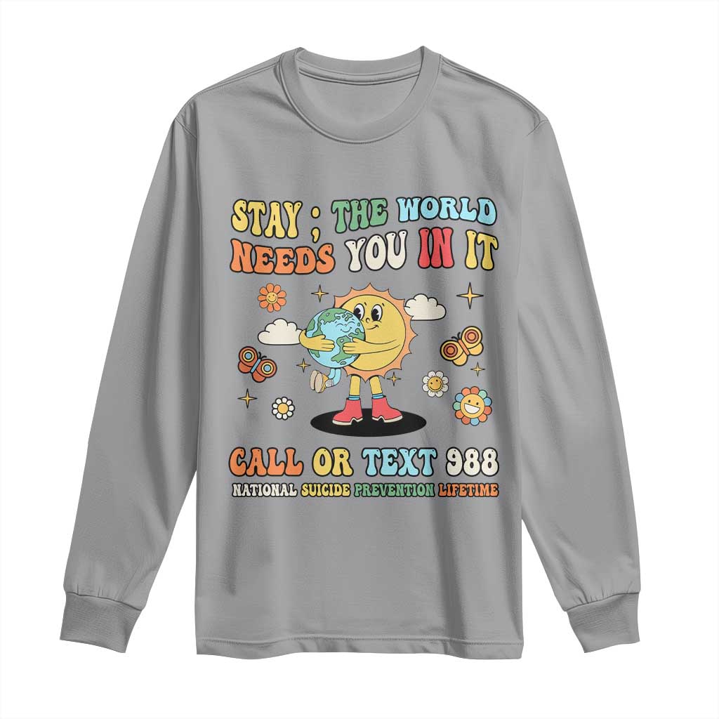 Suicide Prevention Support Long Sleeve Shirt Stay The World Needs You in It You Matter Retro Sun Earth