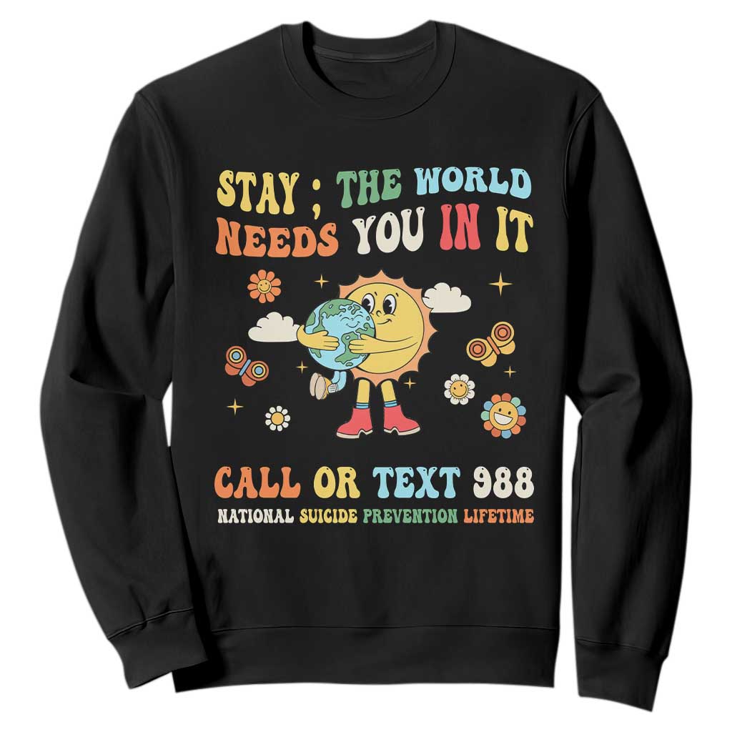 Suicide Prevention Support Sweatshirt Stay The World Needs You in It You Matter Retro Sun Earth