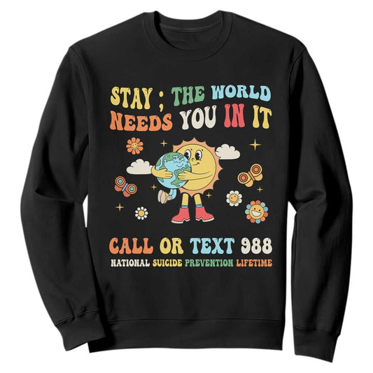 Suicide Prevention Support Sweatshirt Stay The World Needs You in It You Matter Retro Sun Earth