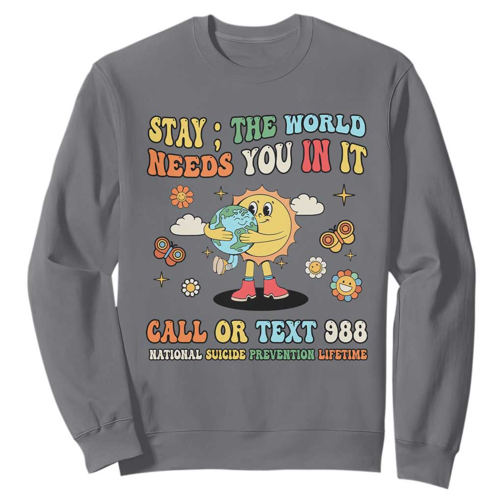 Suicide Prevention Support Sweatshirt Stay The World Needs You in It You Matter Retro Sun Earth