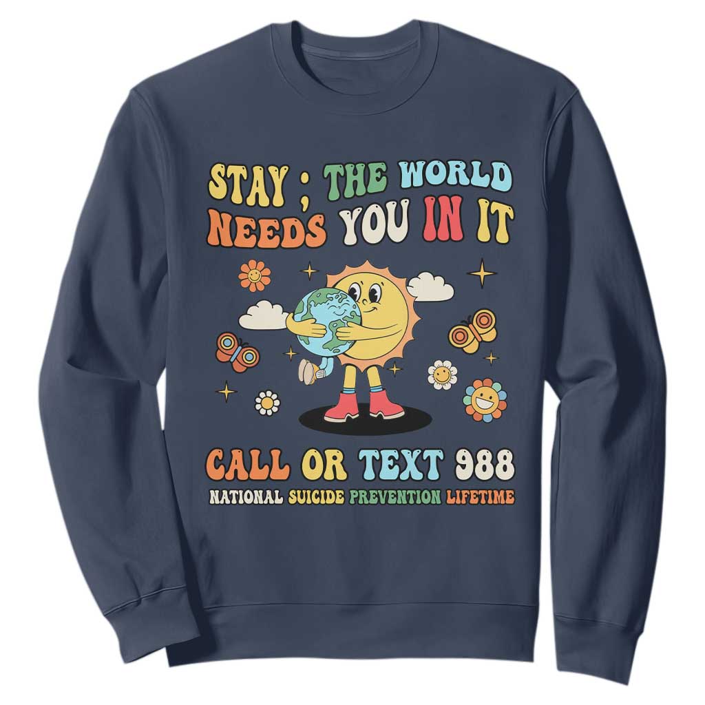 Suicide Prevention Support Sweatshirt Stay The World Needs You in It You Matter Retro Sun Earth