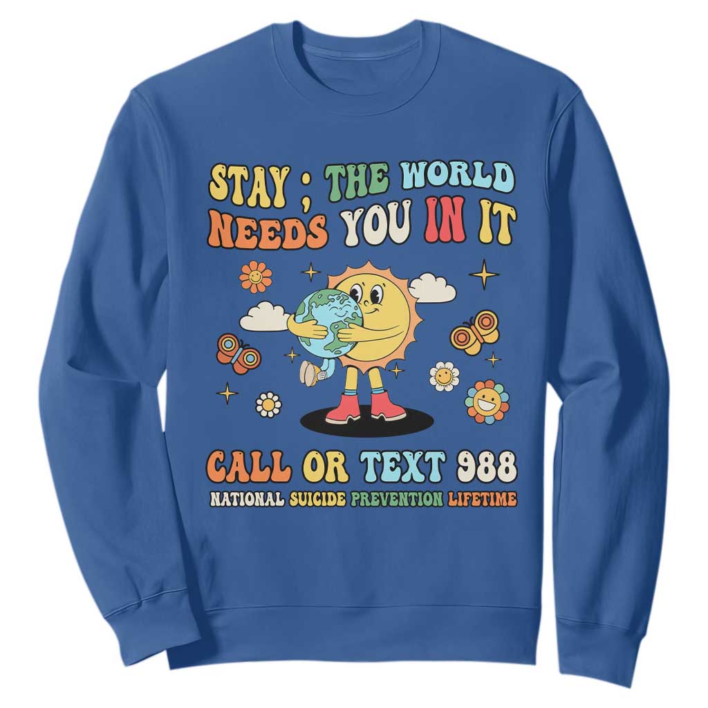 Suicide Prevention Support Sweatshirt Stay The World Needs You in It You Matter Retro Sun Earth