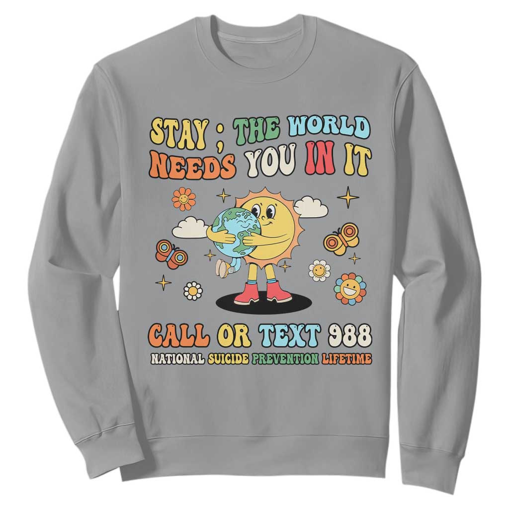Suicide Prevention Support Sweatshirt Stay The World Needs You in It You Matter Retro Sun Earth