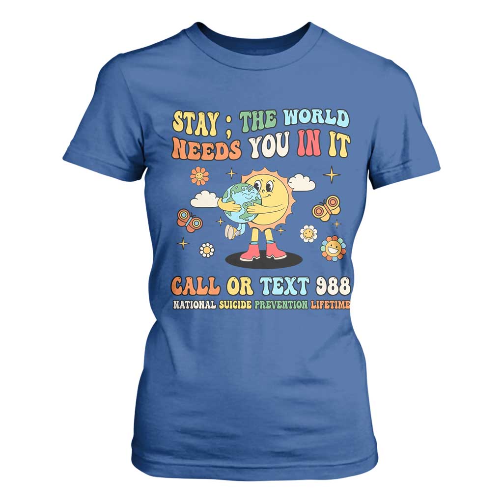 Suicide Prevention Support T Shirt For Women Stay The World Needs You in It You Matter Retro Sun Earth