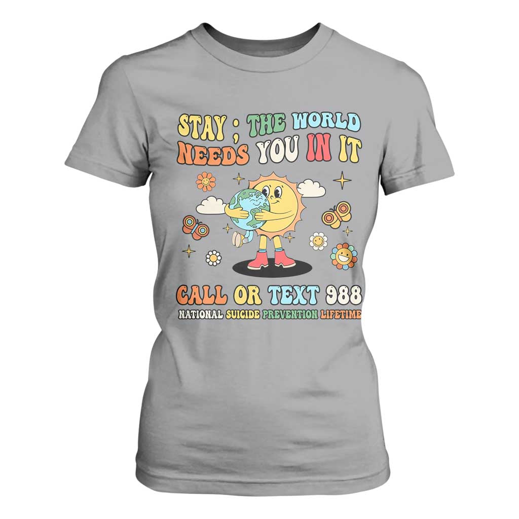 Suicide Prevention Support T Shirt For Women Stay The World Needs You in It You Matter Retro Sun Earth