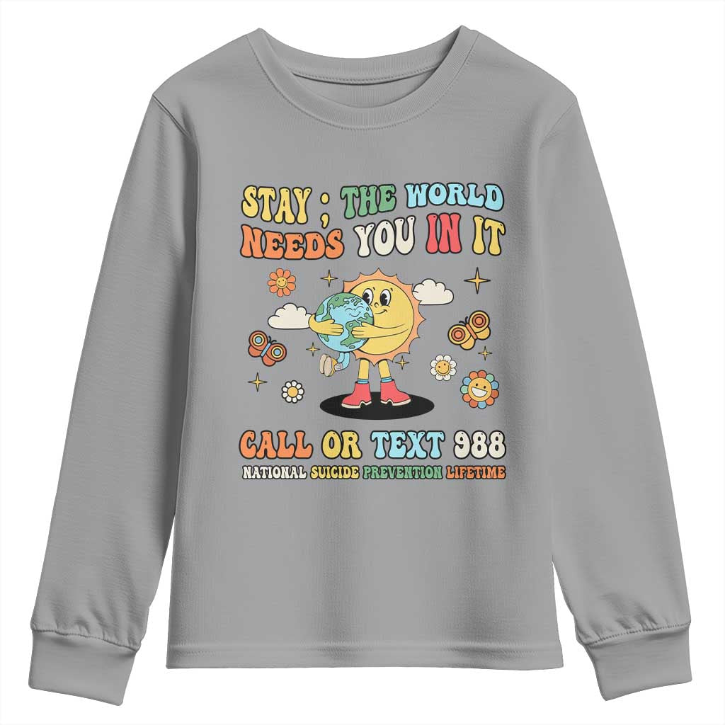 Suicide Prevention Support Youth Sweatshirt Stay The World Needs You in It You Matter Retro Sun Earth