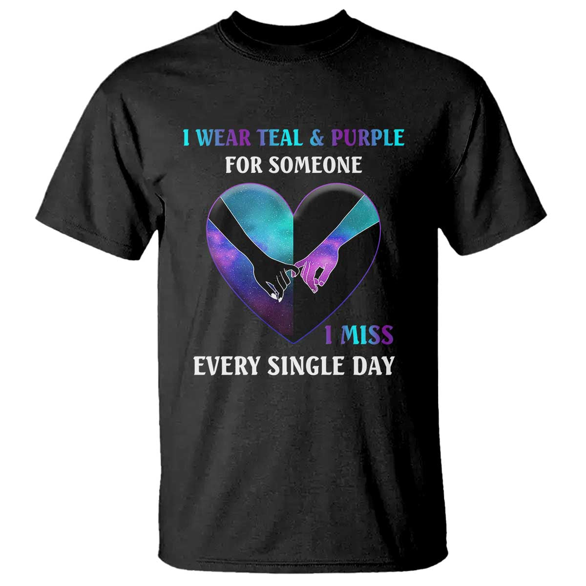 I Wear Teal & Purple for Someone I Miss Every Single Day Suicide Prevention T Shirt