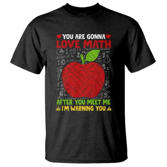 funny-math-teacher-t-shirt-you-are-gonna-love-math-after-you-meet-me-im-warning-you