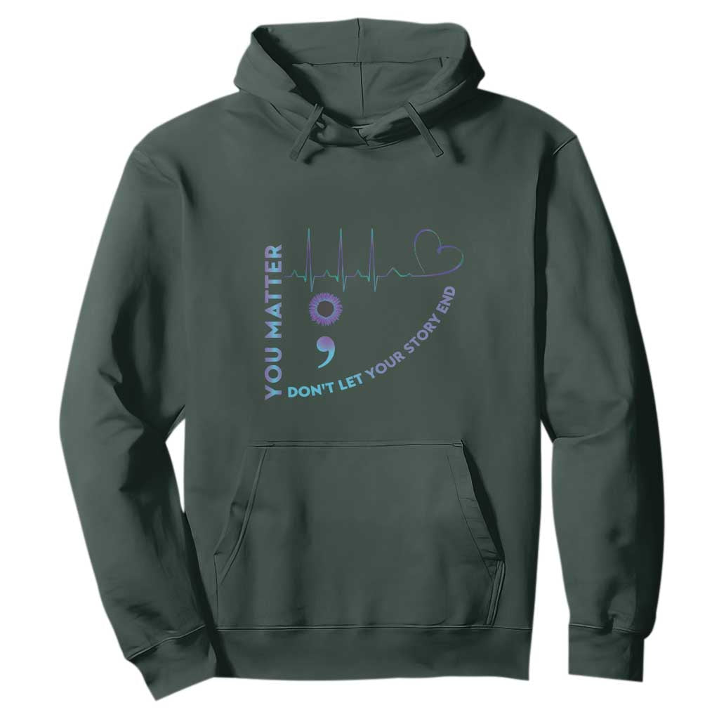 Suicide Prevention Support Hoodie You Matter Don't Let Your Story End Semicolon