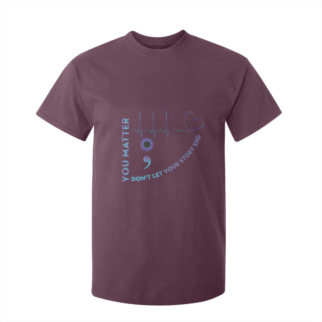 Suicide Prevention Support T Shirt For Kid You Matter Don't Let Your Story End Semicolon