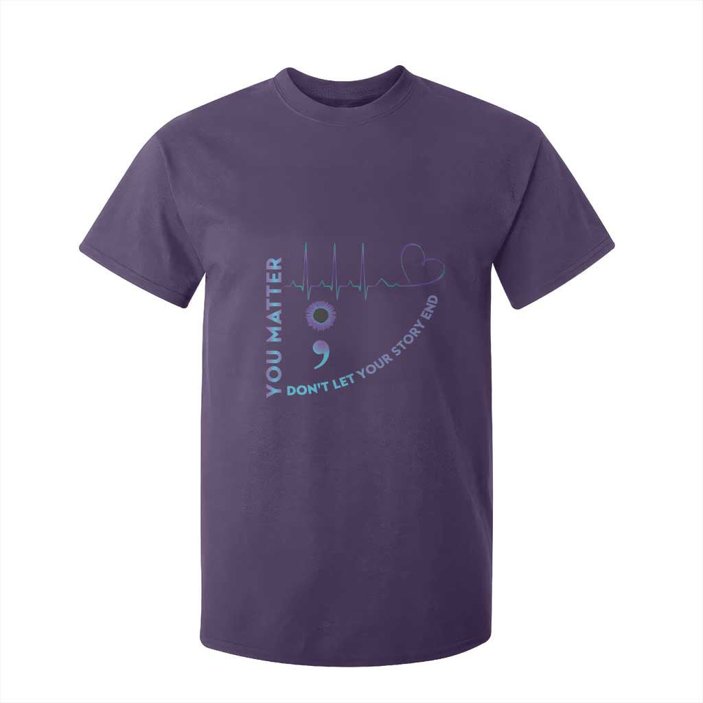 Suicide Prevention Support T Shirt For Kid You Matter Don't Let Your Story End Semicolon