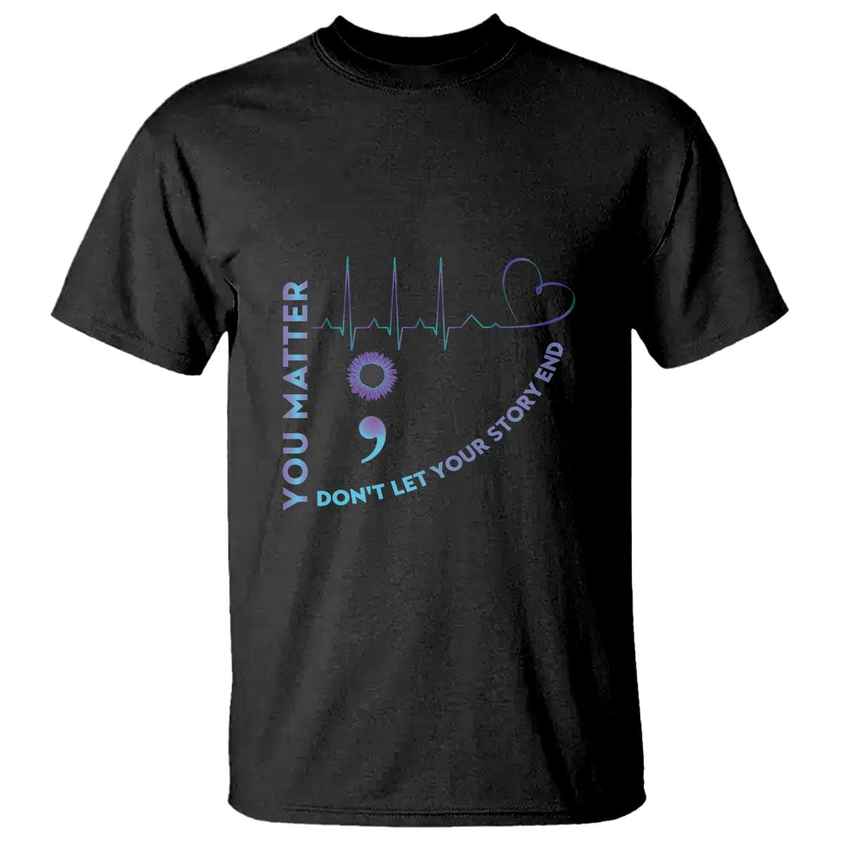 Suicide Prevention Support T Shirt You Matter Don't Let Your Story End Semicolon