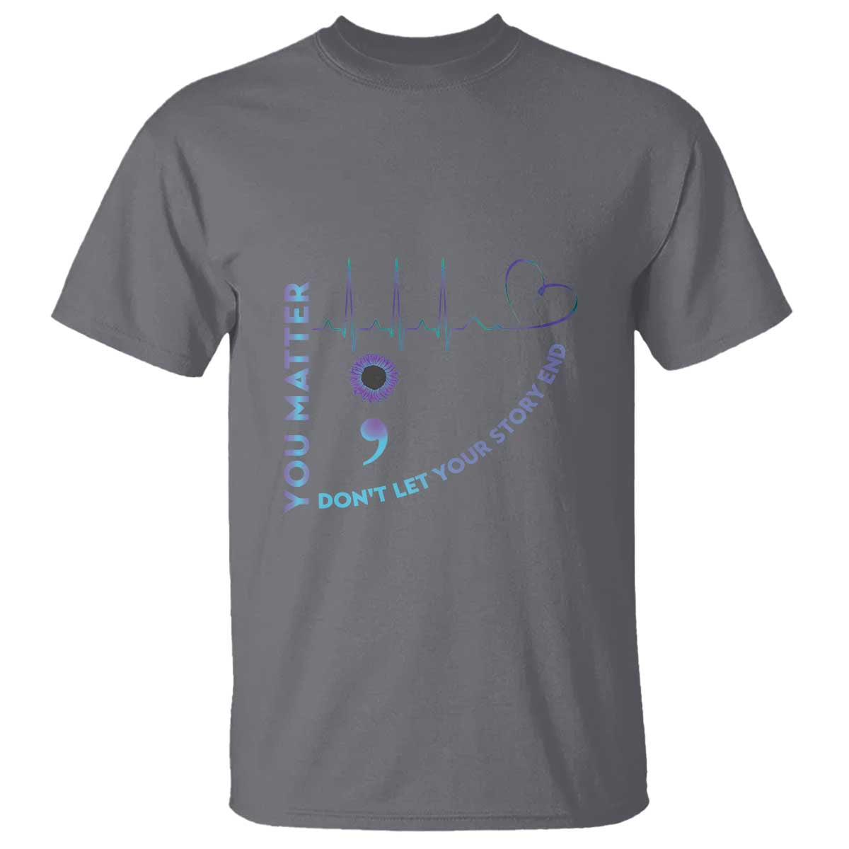 Suicide Prevention Support T Shirt You Matter Don't Let Your Story End Semicolon