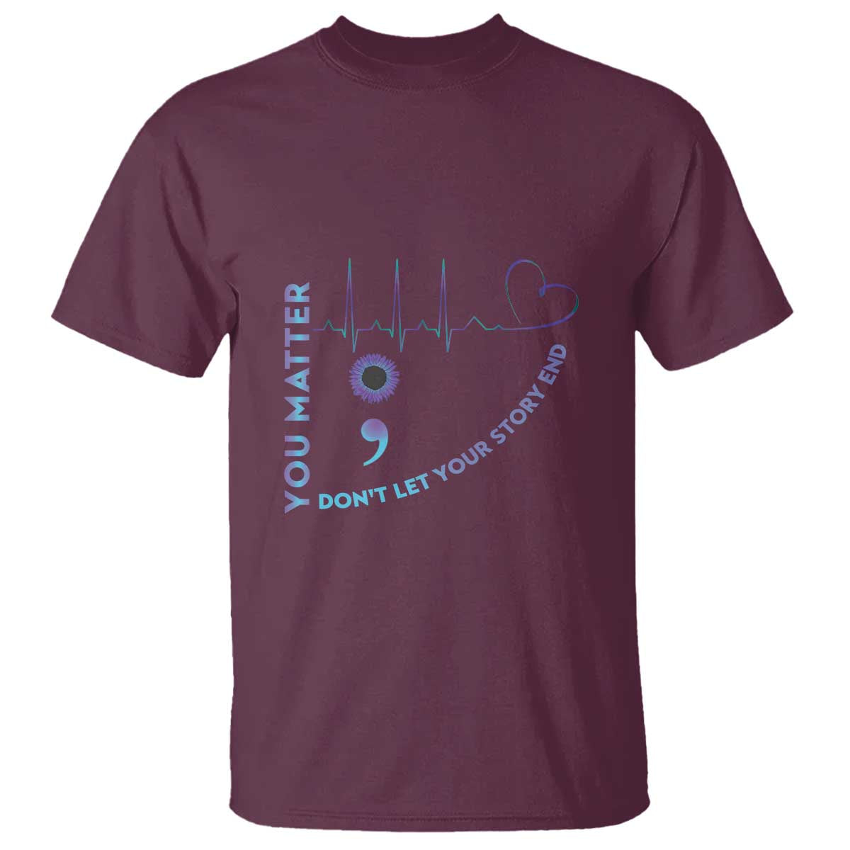 Suicide Prevention Support T Shirt You Matter Don't Let Your Story End Semicolon