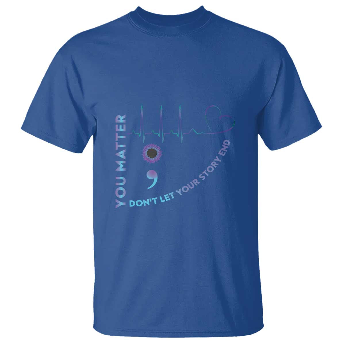 Suicide Prevention Support T Shirt You Matter Don't Let Your Story End Semicolon
