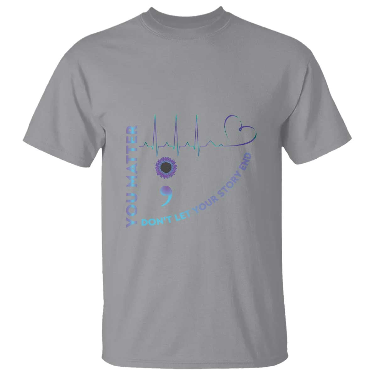 Suicide Prevention Support T Shirt You Matter Don't Let Your Story End Semicolon
