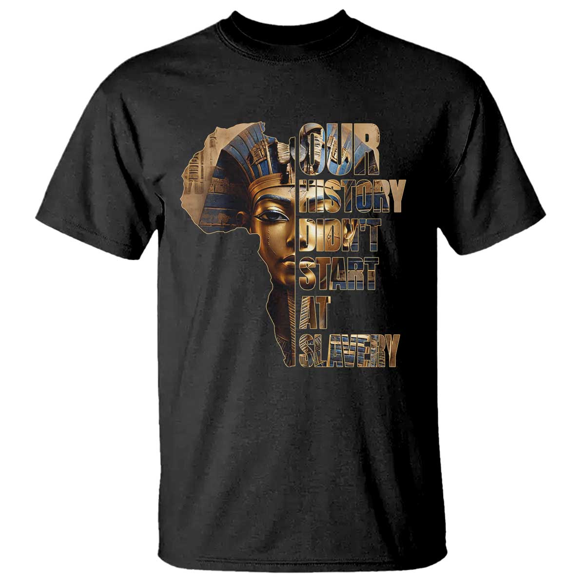 our-history-didnt-start-at-slavery-t-shirt-black-history-month-ancient-egyptian