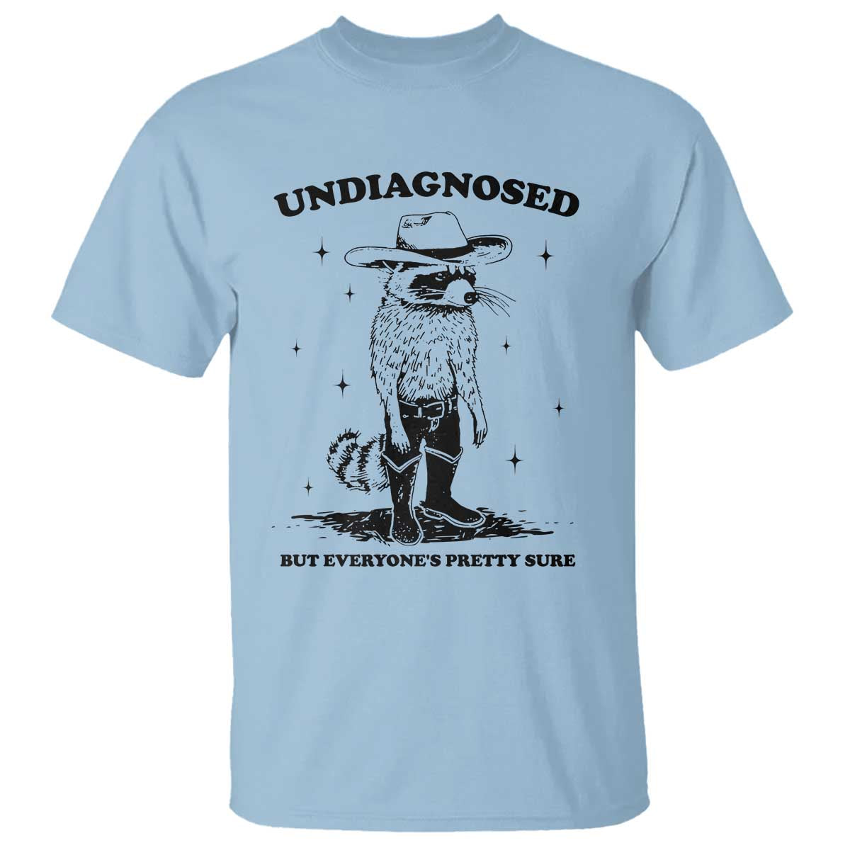 funny-undiagnosed-but-everyones-pretty-sure-t-shirt-cowboy-racoon